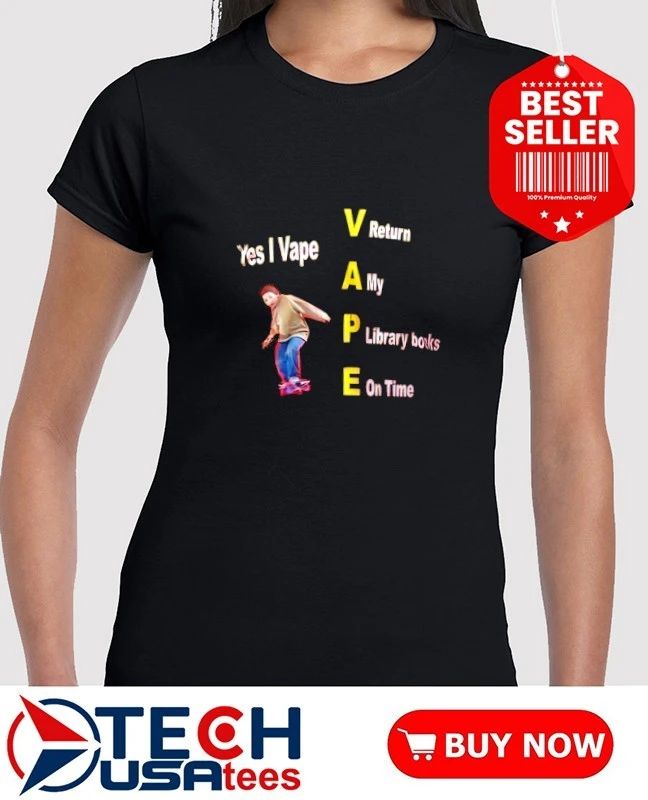 Yes I Vape return my library books on time shirt