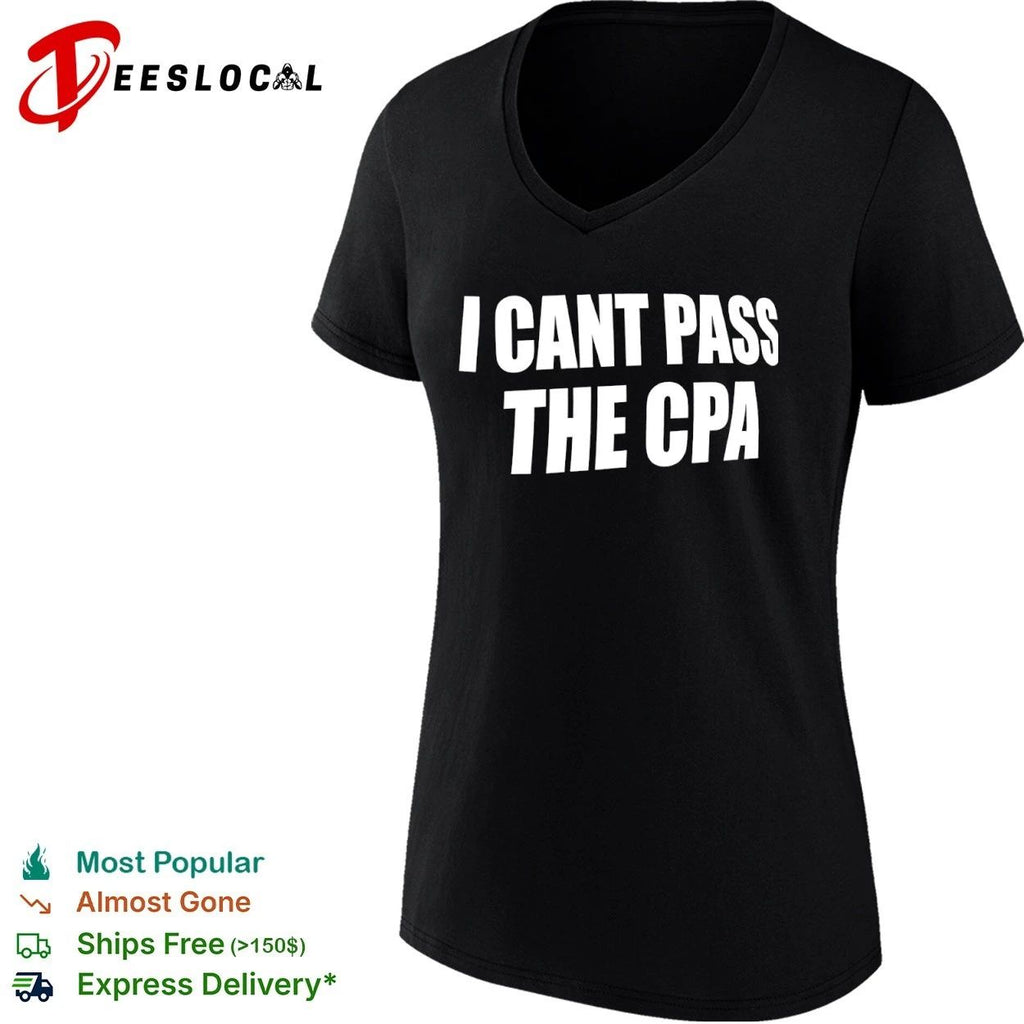 I Cant Pass the Cpa accountant accounting student T-shirt