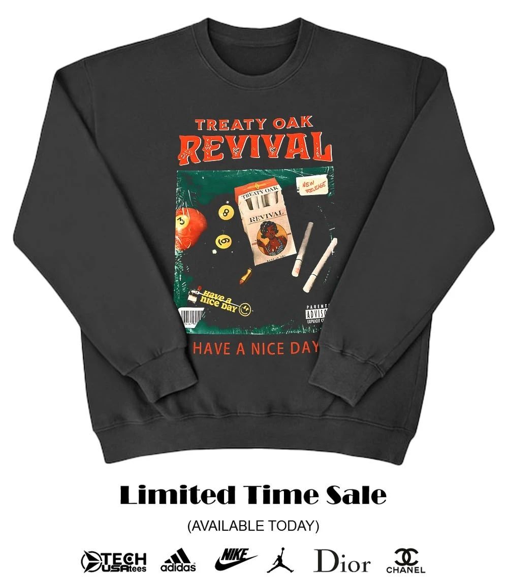 Treaty Oak Revival have a nice day shirt