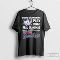 Classic New York Yankees Some Grandmas Play Bingo Real Grandmas Watch