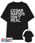 Cedar rapids isn’t real shirt