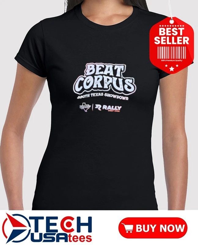 Beat Corpus South Texas Showdown UTRGV Athletics shirt