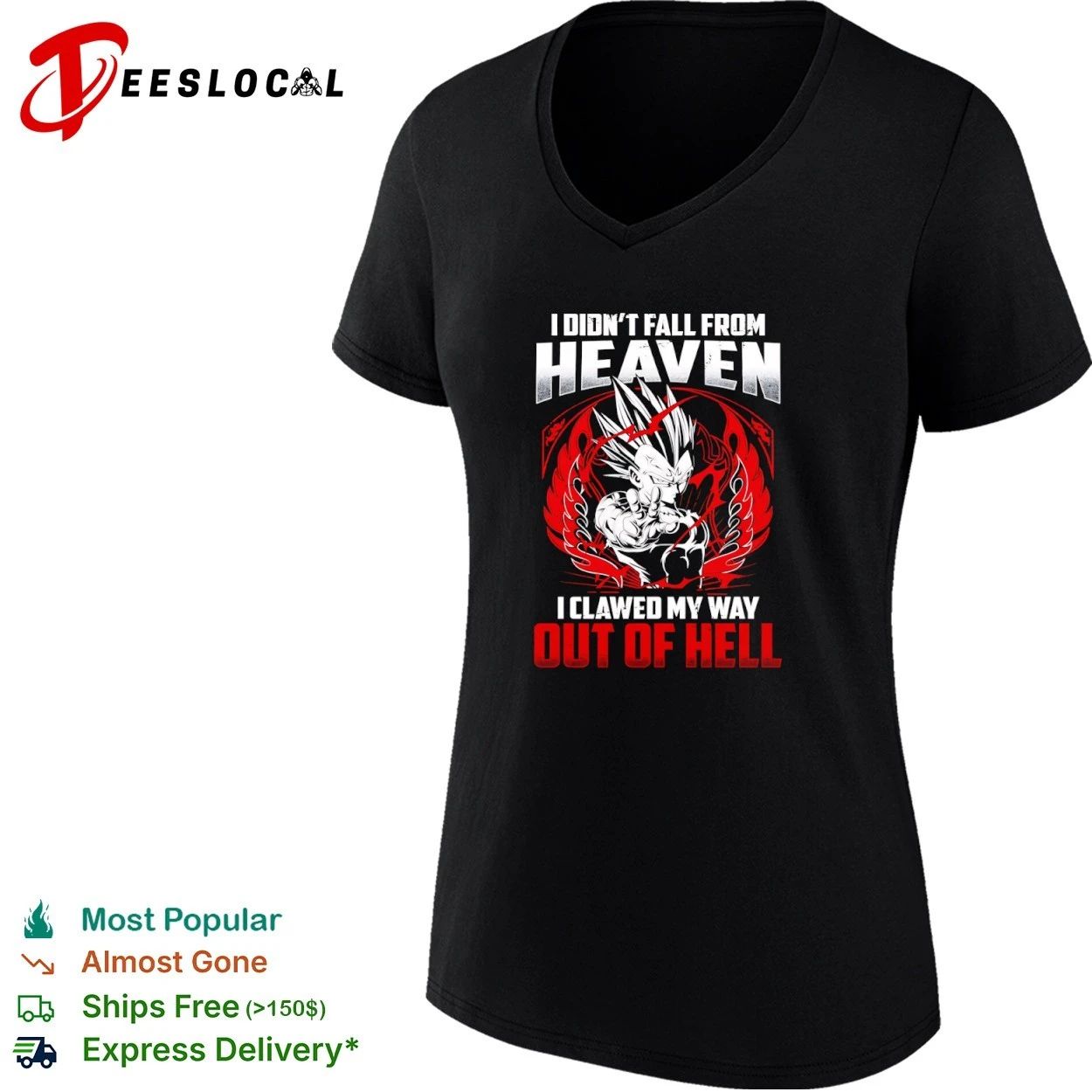 I Didn’t Fall From Heaven I Clawed My Way Out of Hell Vegeta T-shirt