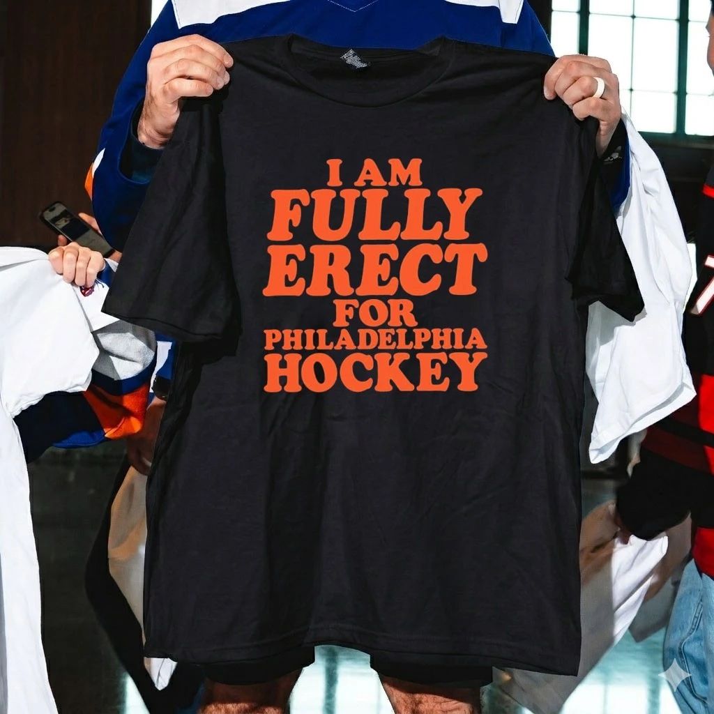 I Am Fully Erect For Philadelphia Hockey Shirt