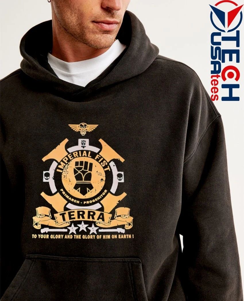 Imperial Fist Terra to your glory and the glory of him on earth shirt