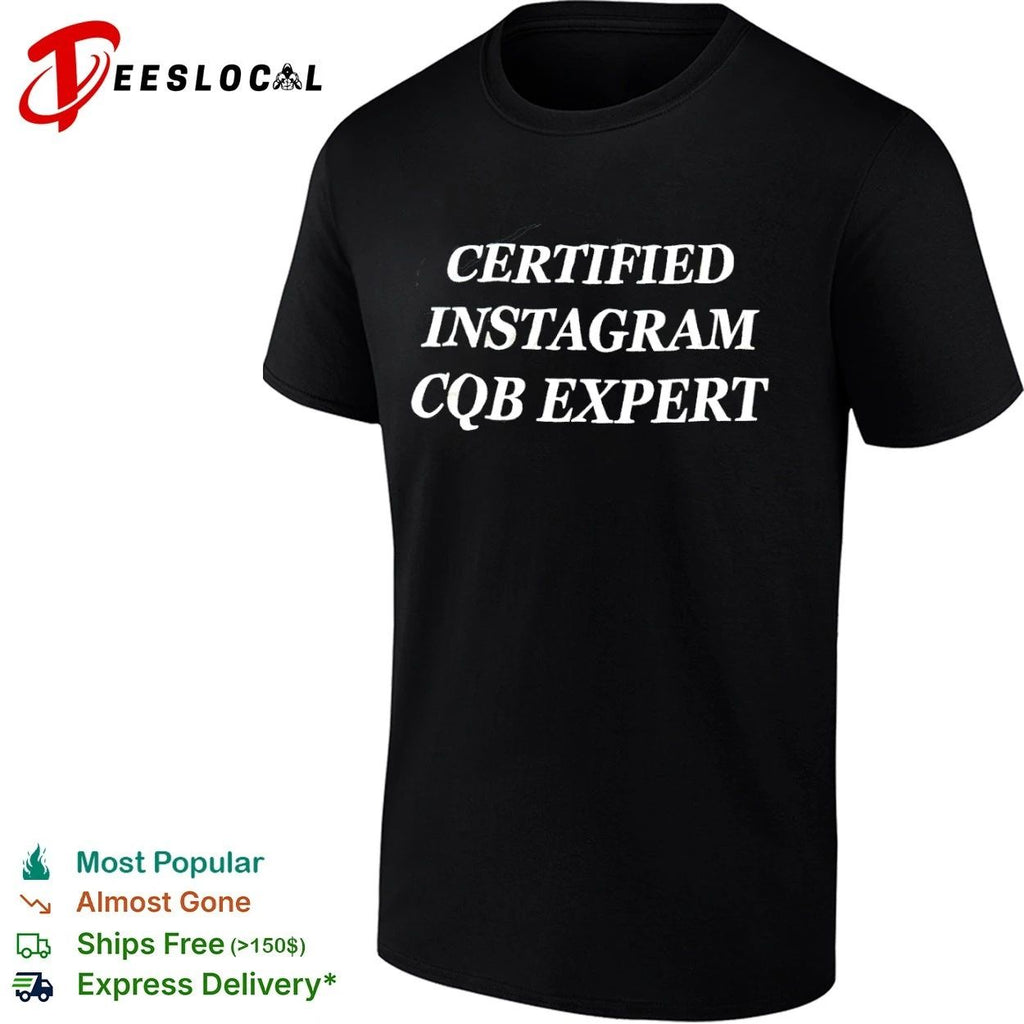 Certified Instagram CQB Expert tactical T-shirt