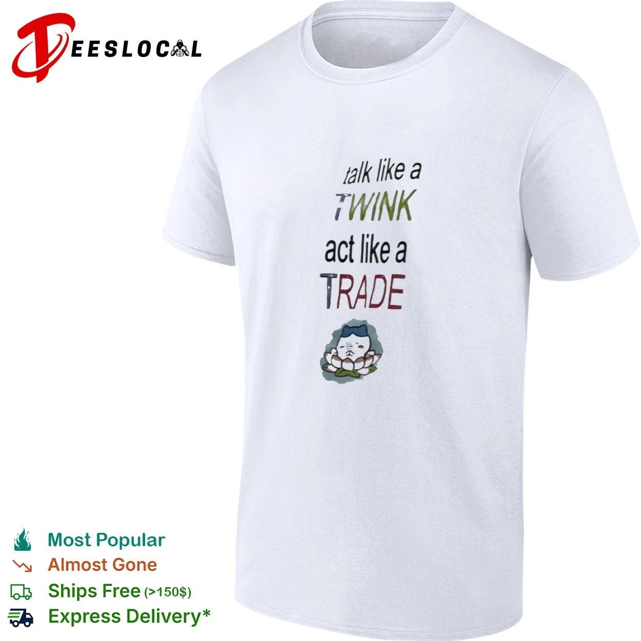 Talk Like a Twink Act Like a Trade lgbtq T-shirt