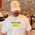 My Fat Is Crying Shirt