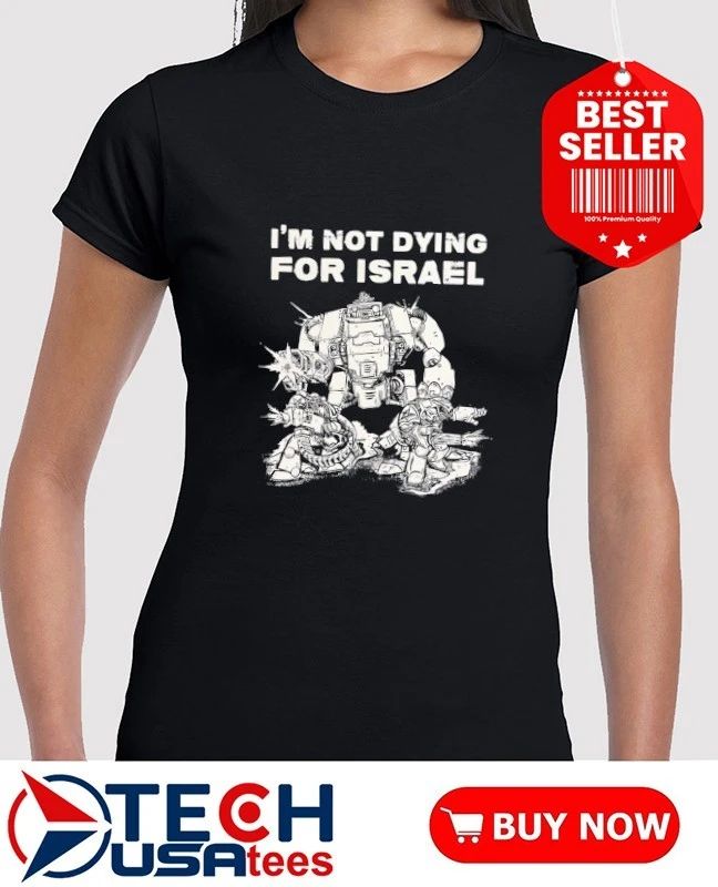 I’m not dying for Isreal shirt