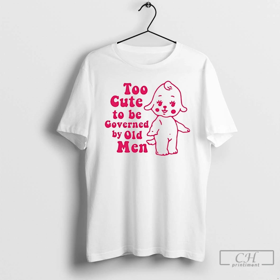 Classic Too Cute To Be Governed By Old Men