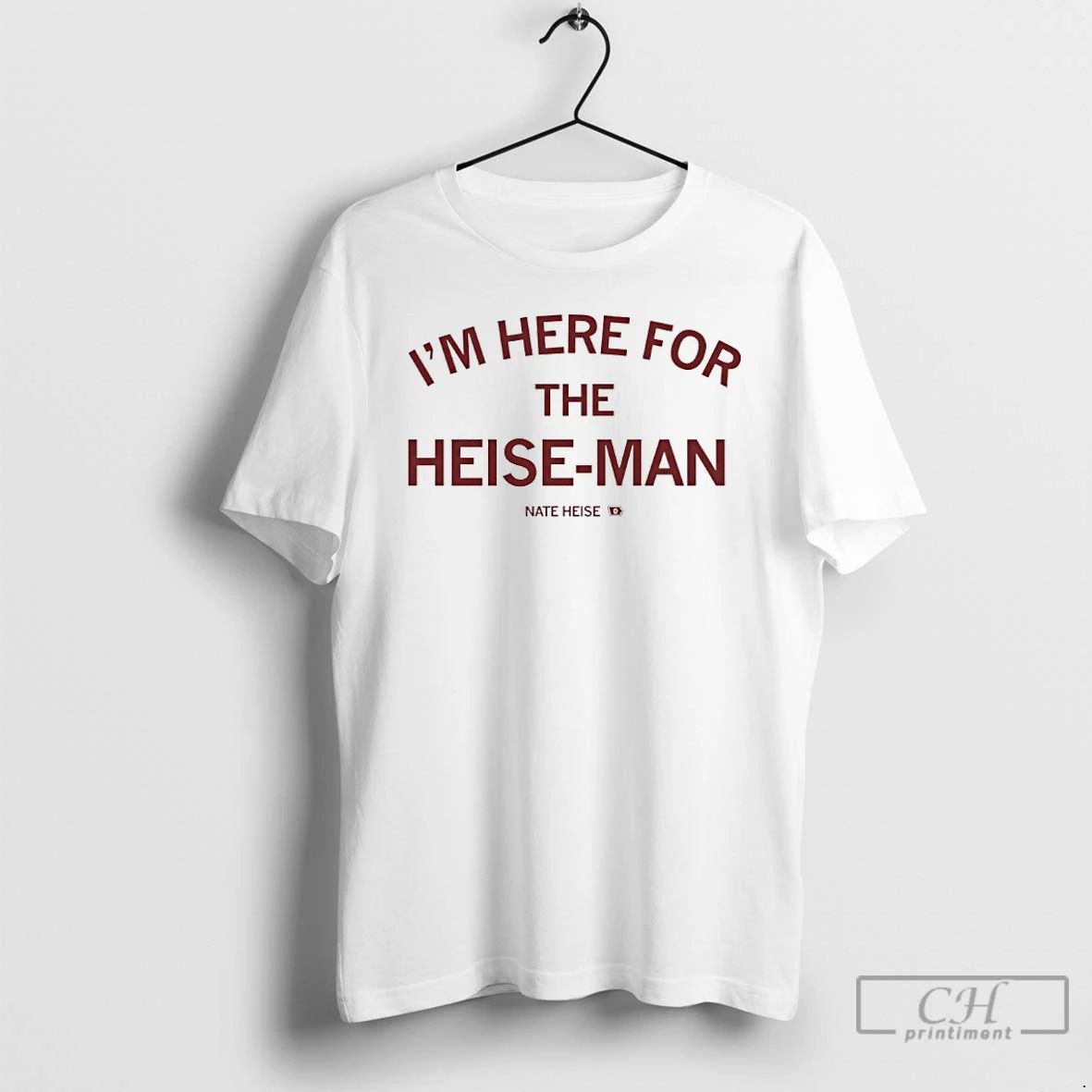 Classic Nate Heise Im Here For The Heise Man