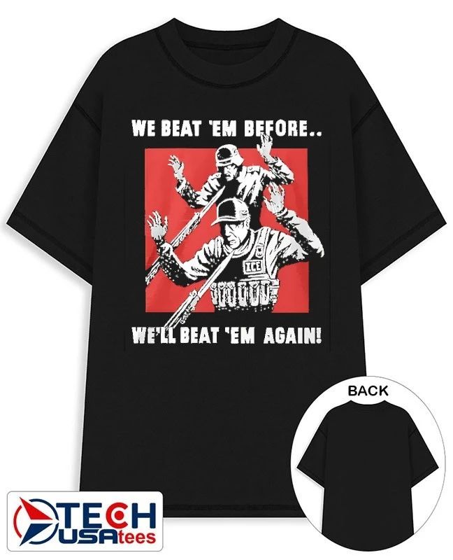 We beat em before well beat ’em again ICE shirt