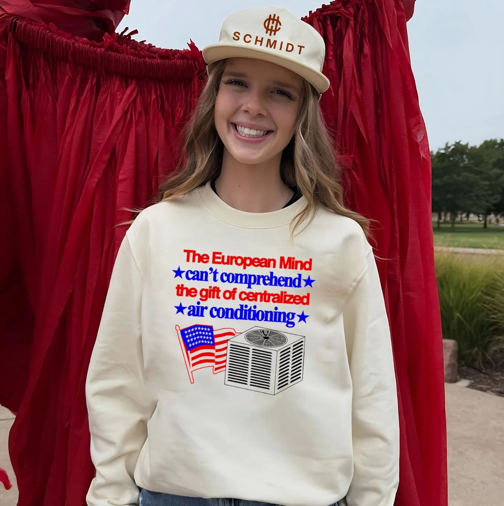 The European Mind Cannot Comprehend the Gift of Centralized Air Conditioning shirt