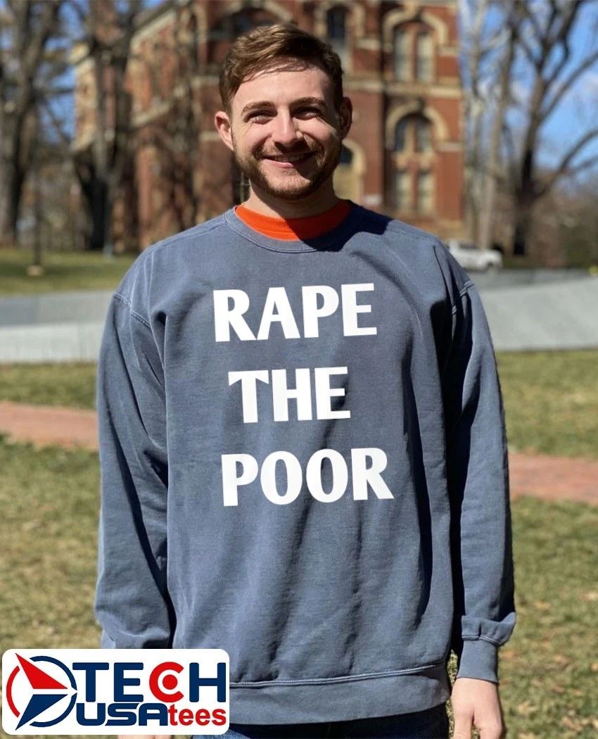 Rape the poor shirt