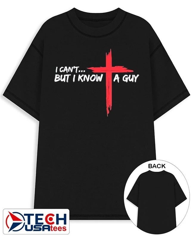 Jesus cross I can’t but I know a guy shirt
