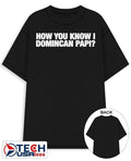 How you know I domincan papi shirt
