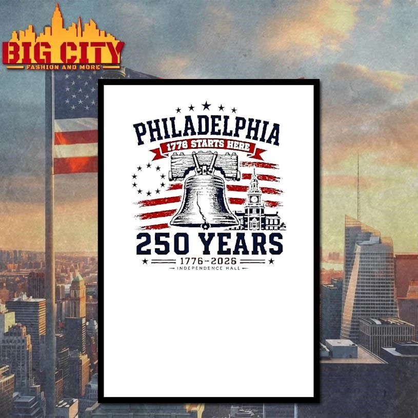 Philadelphia 250 Liberty Bell Starts Here Independence Hall 1776 2026 Shirt