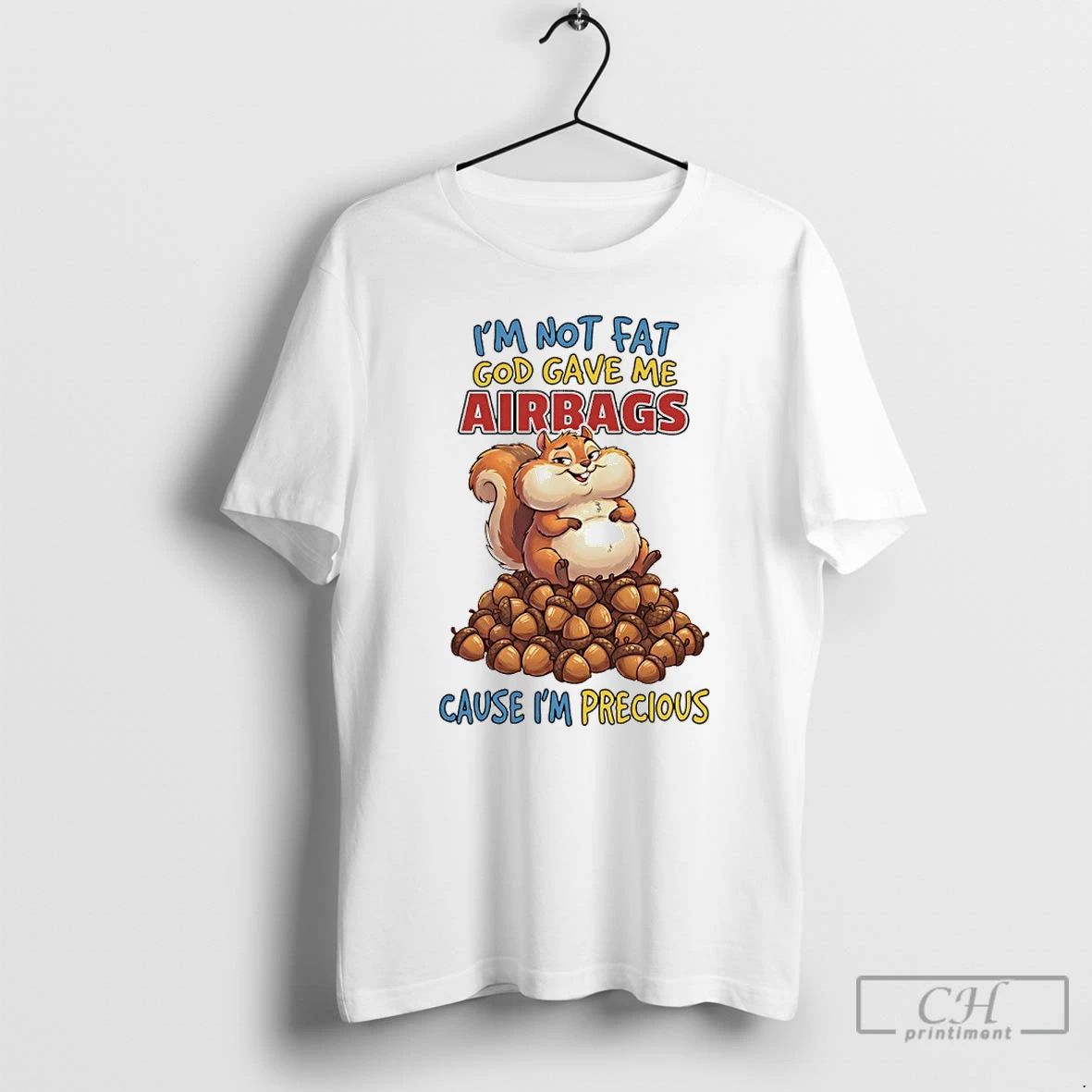 Premium Squirrel Im Not Fat God Gave Me Airbags Cause Im Precious T Shirts Sweater