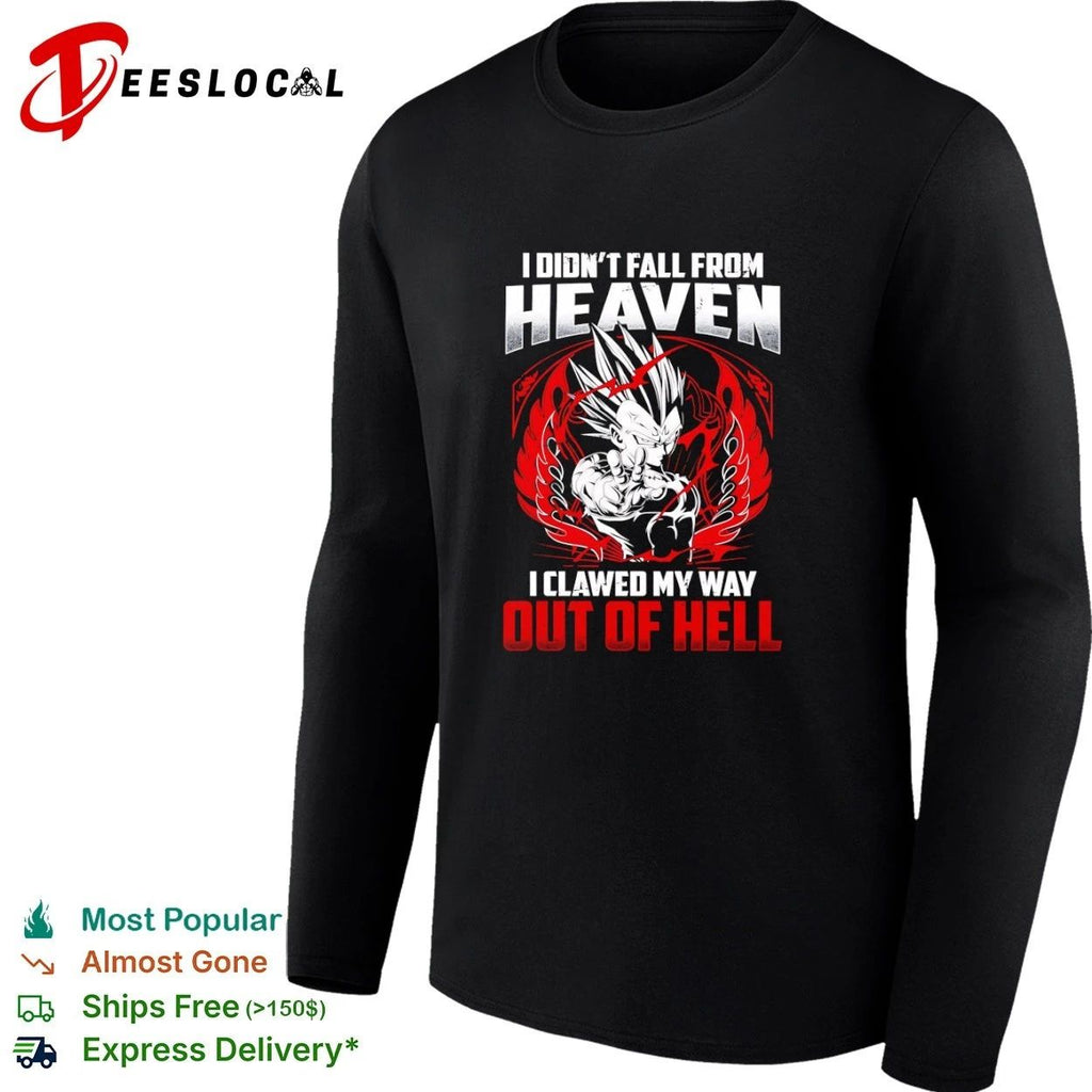 I Didn’t Fall From Heaven I Clawed My Way Out of Hell Vegeta T-shirt