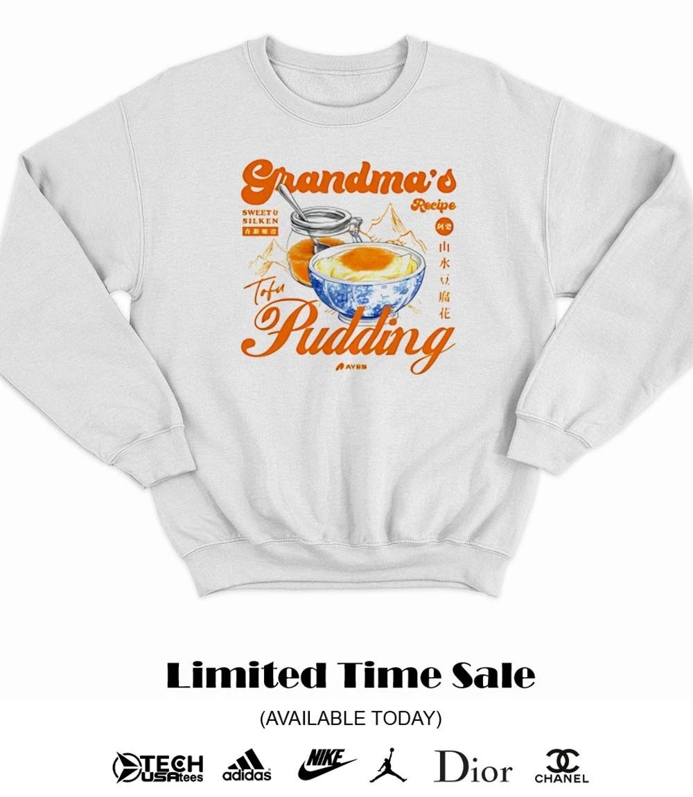 Grandma’s Recipe Tofu Pudding shirt