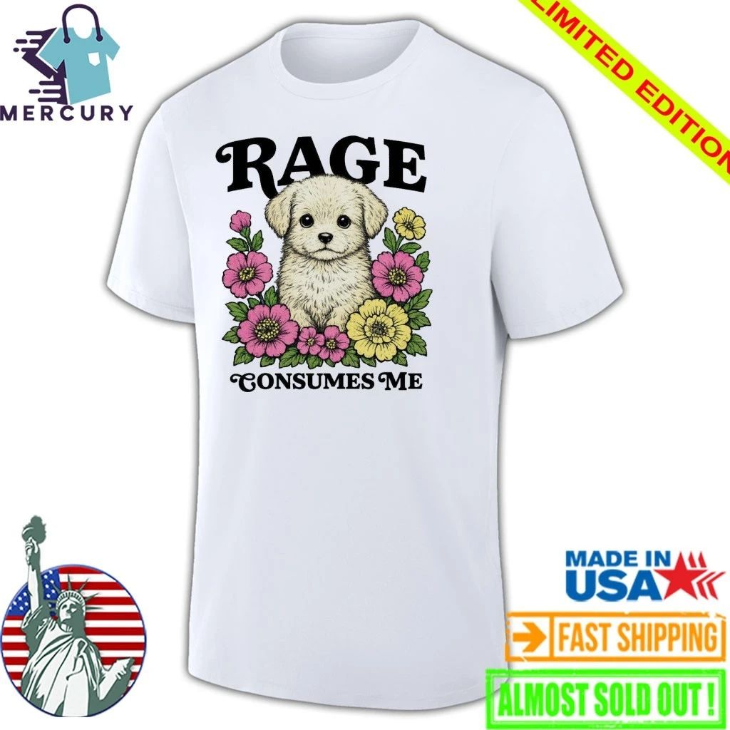 Rage Consumes Me Puppy Shirt