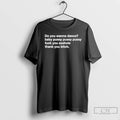 Classic Do You Wanna Dance Baby Pussy Fuck You Asshole Thank You Bitch T Shirts
