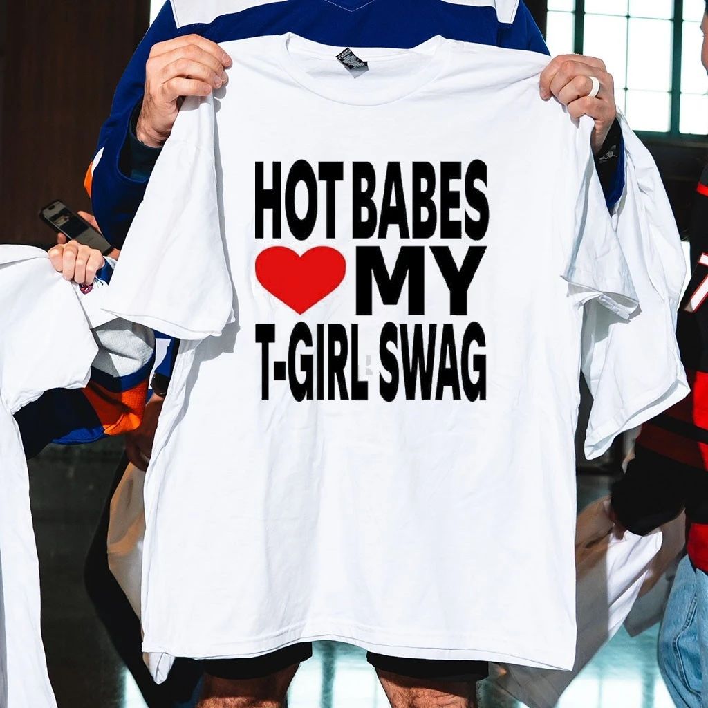 Babes Love My T-Girl Swag Shirt