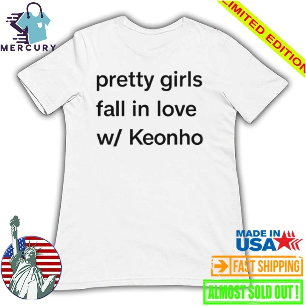 Pretty Girls Fall In Love W Keonho Shirt