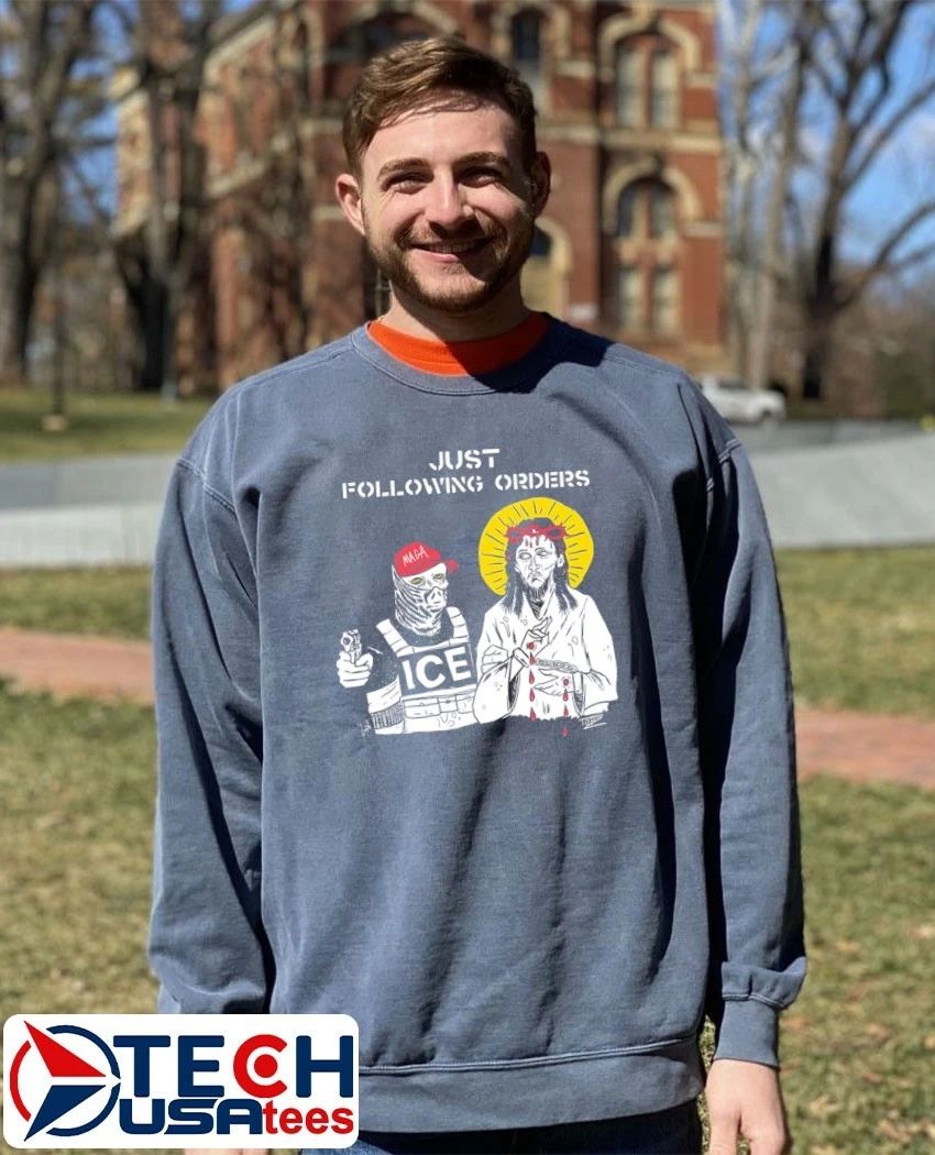 Just following orders Maga ICE Jesus shirt