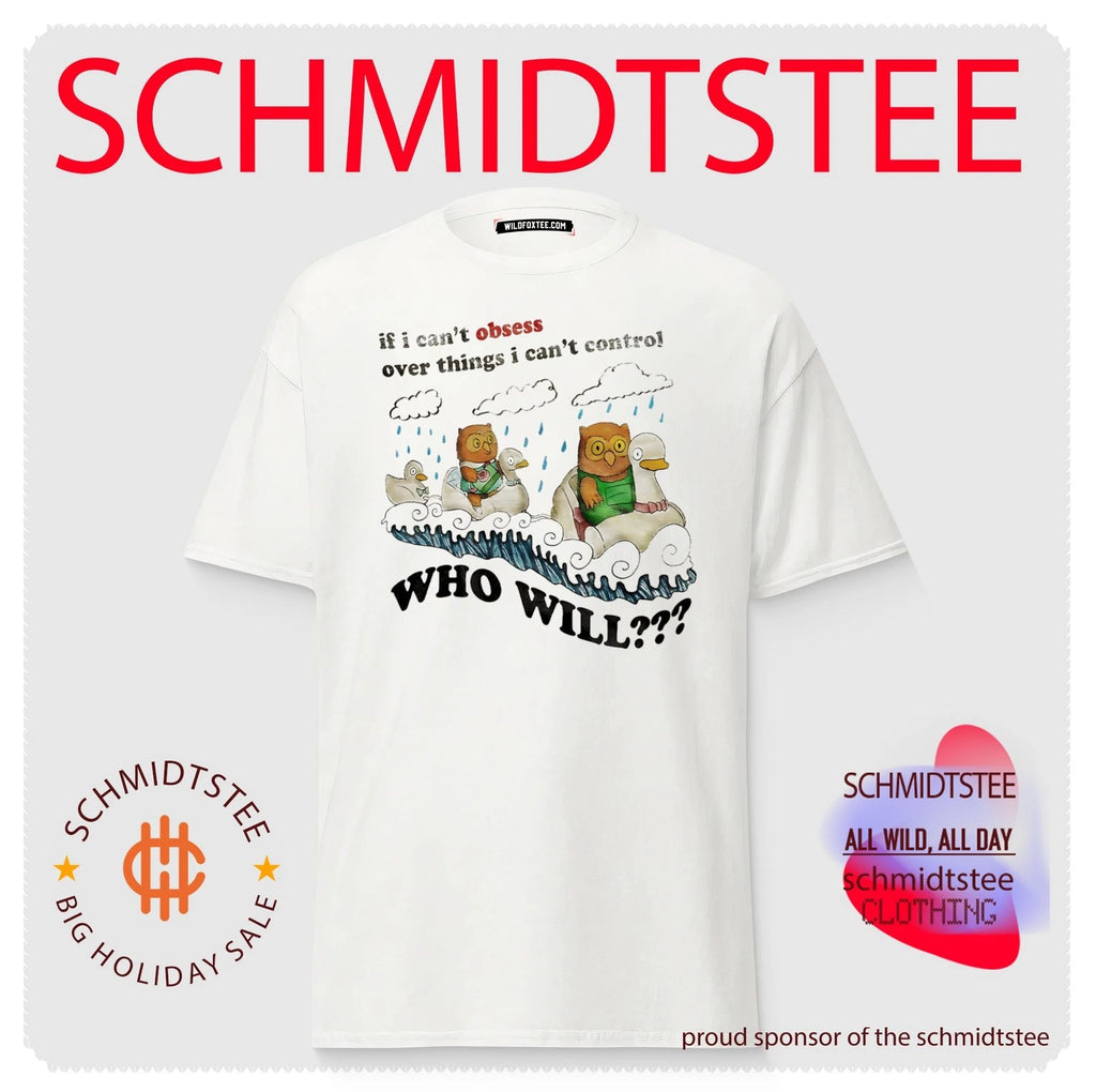 If I Can’t Obsess over Things I Can’t Control Who Will shirt