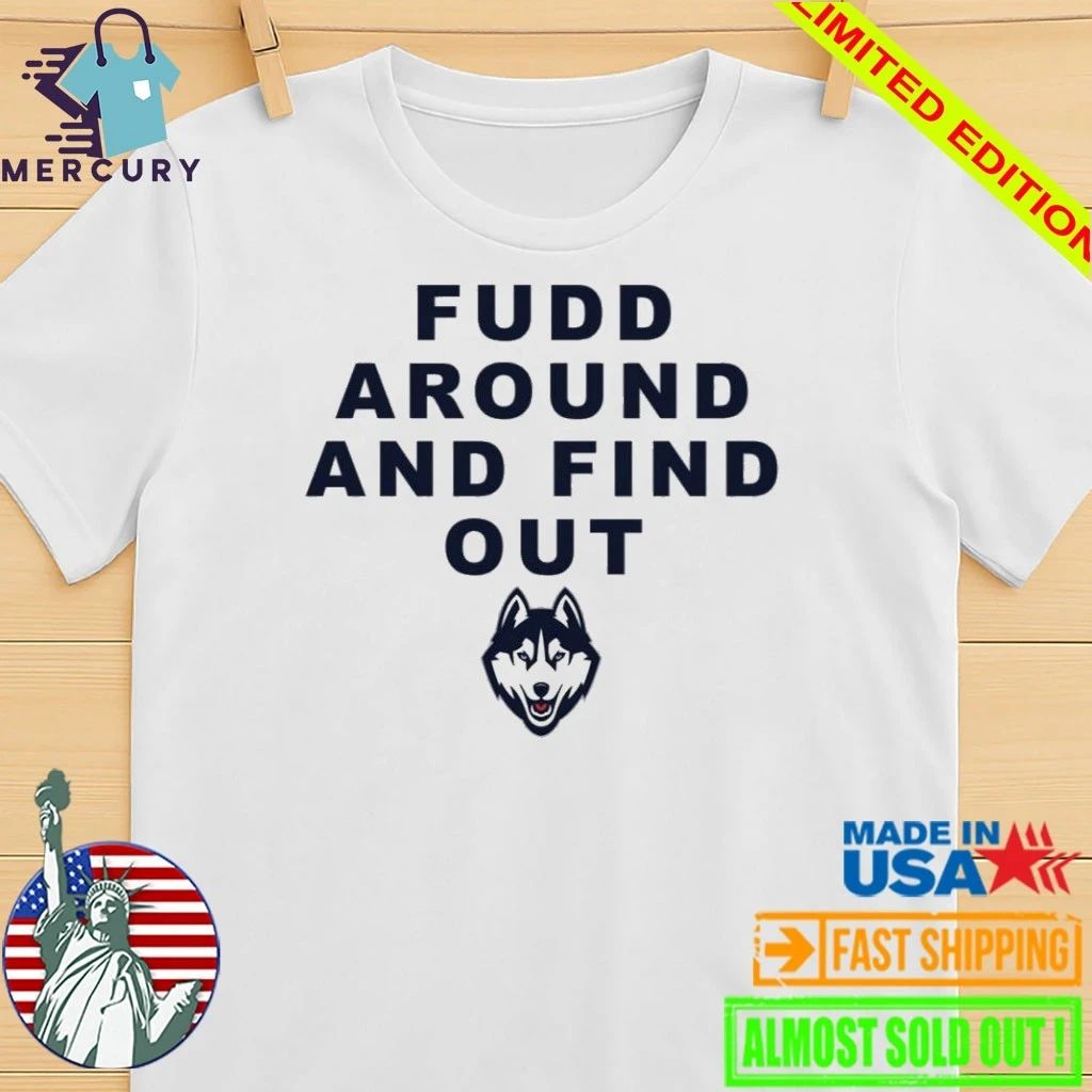 Katie Fudd Around And Find Out Shirt