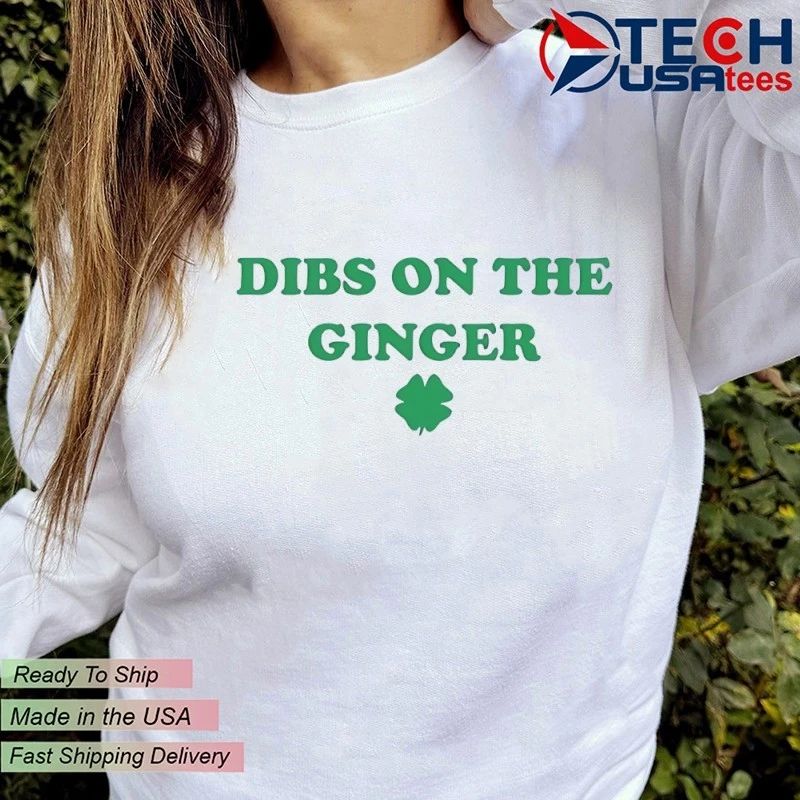 St. Patrick’s Day Dibs On The Ginger shirt
