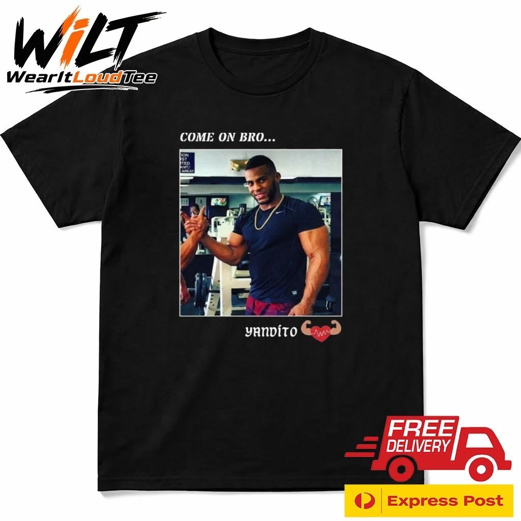Yandy Díaz Come on bro Yandito Shirt