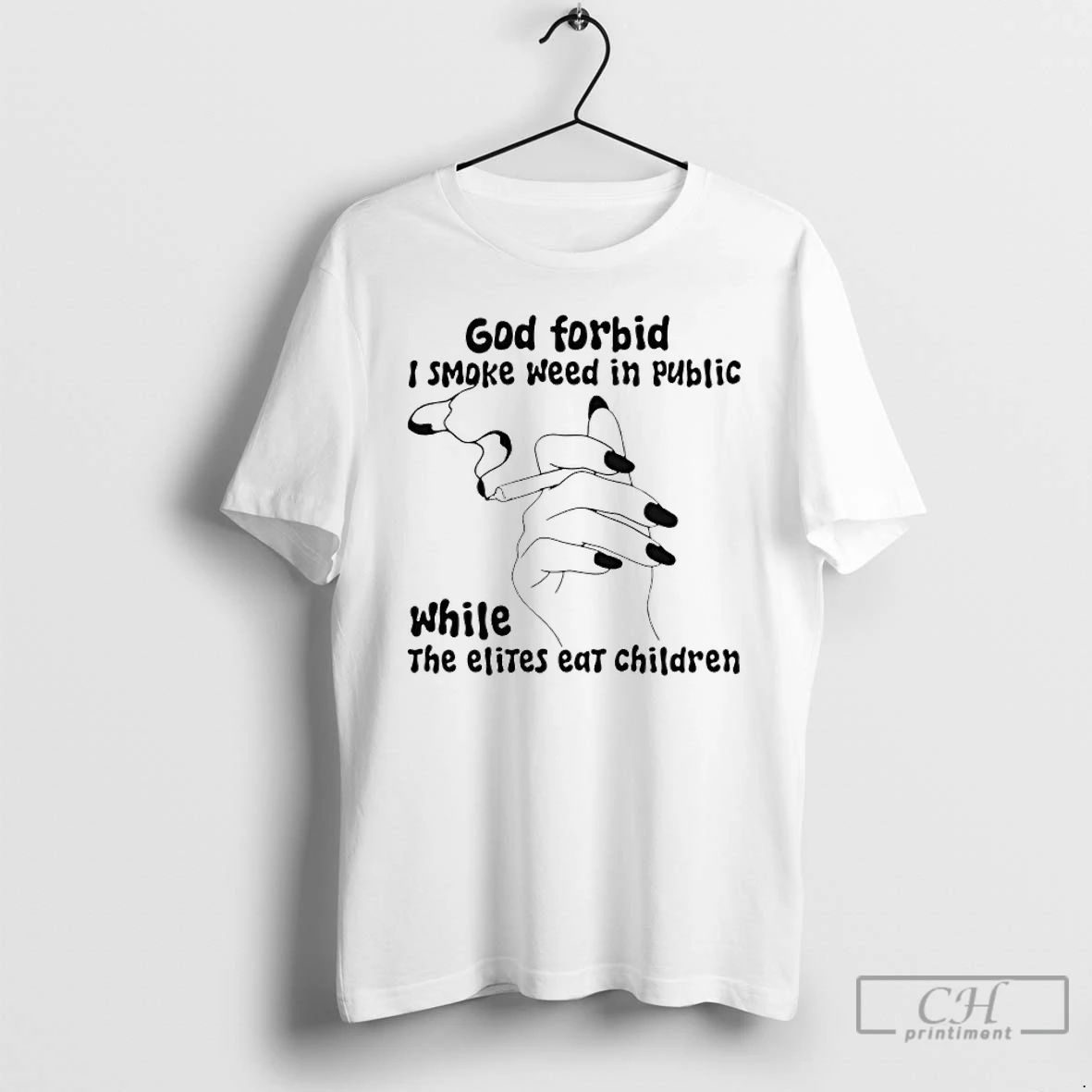 Classic God Forbid I Smoke Weed In Public While The Elites Eat Children T Shirts