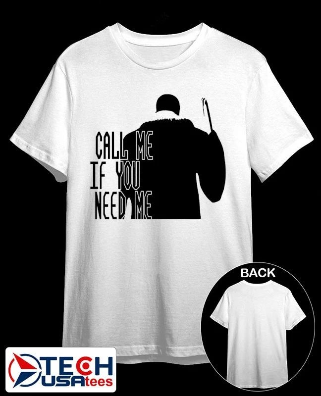 Call me if you need me shirt