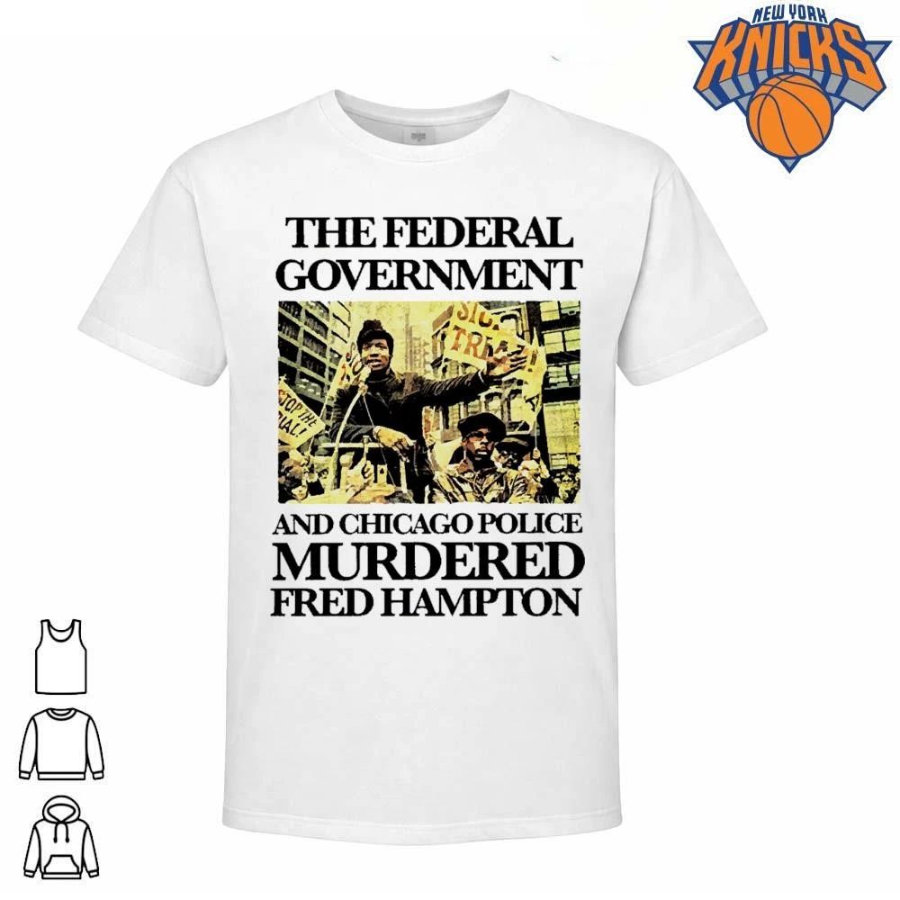 The Federal Government And Chicago Police Murdered Fred Hampton Political Civil Rights Protest T Shirt