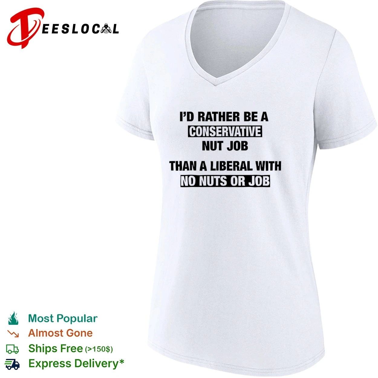 I’d Rather Be a Conservative Nut Job Than a Liberal with No Nuts or Job T-shirt