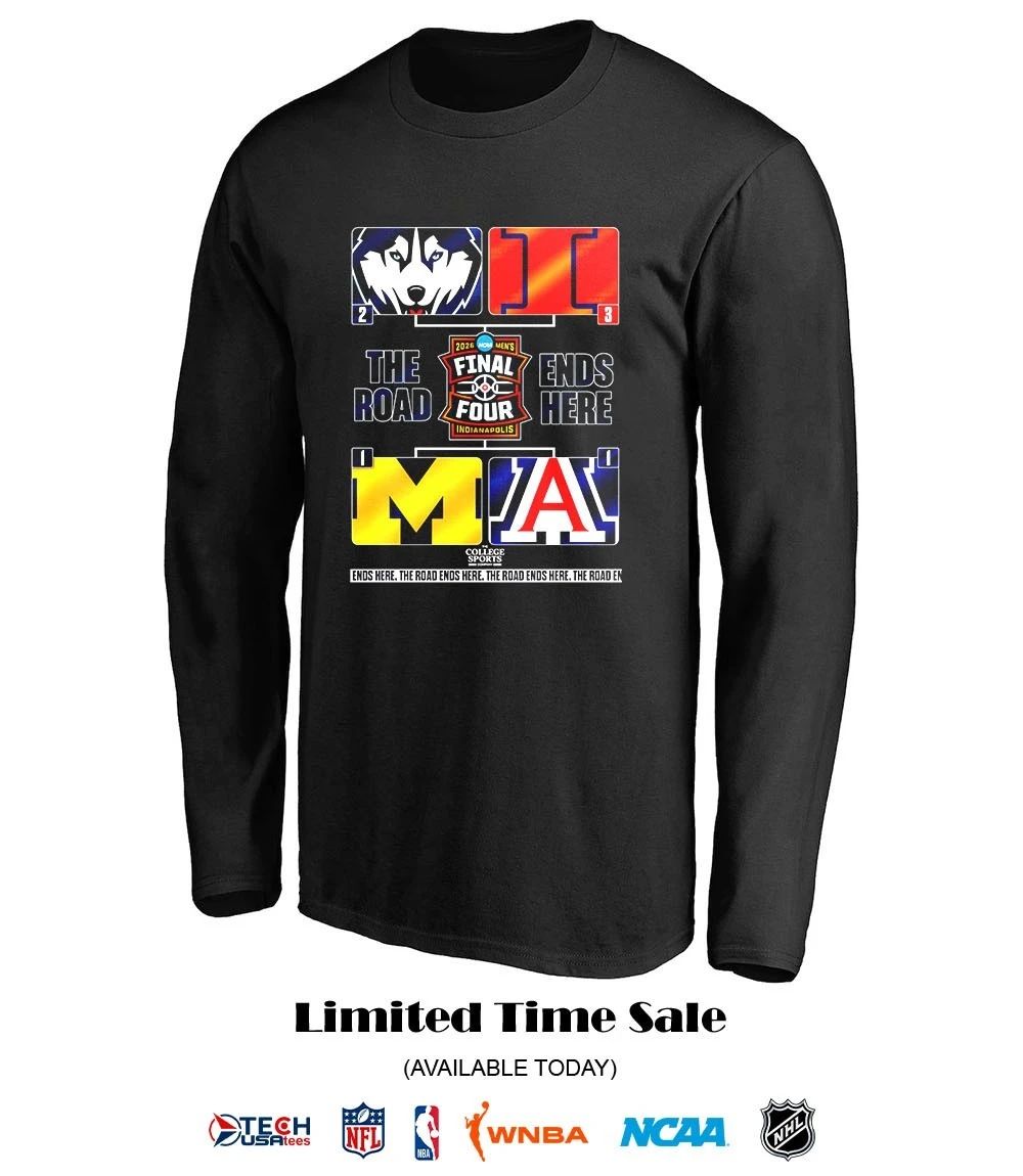 The Road Ends Here 4 Teams 2026 NCAA Men’s Final Four shirt