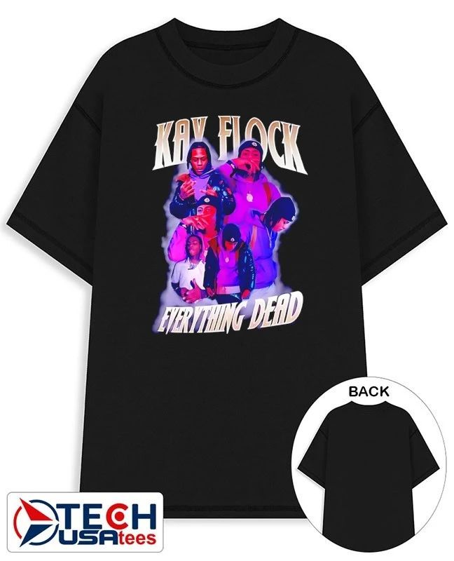 Kay Flock everything dead shirt