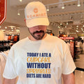 Today I ate a cupcake without sprinkles diets are hard shirt