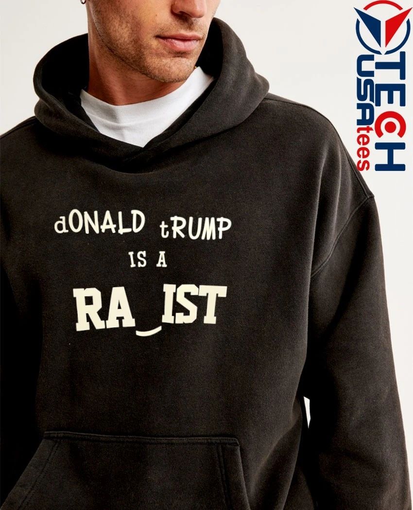 Donald Trump is a rasist shirt