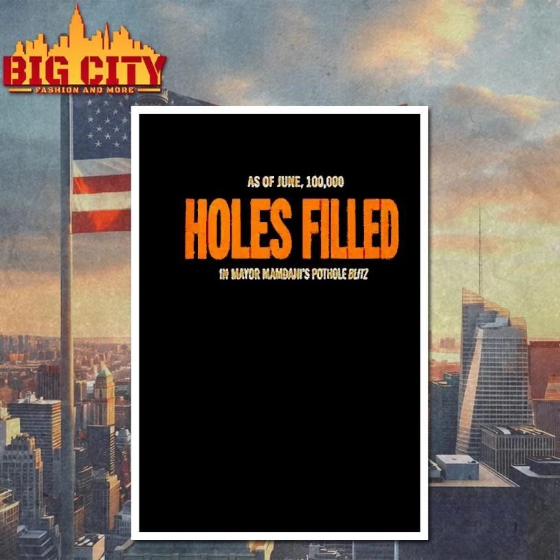 Zohran Mamdani As Of June 100000 Holes Filled In Mayor Mamdani’s Pothole Blitz Shirt