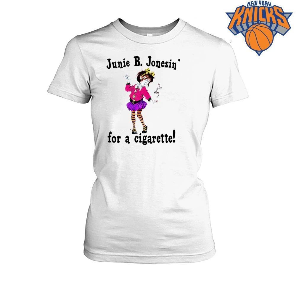 Junie B. Jonesin’ For A Cigarette Shirt