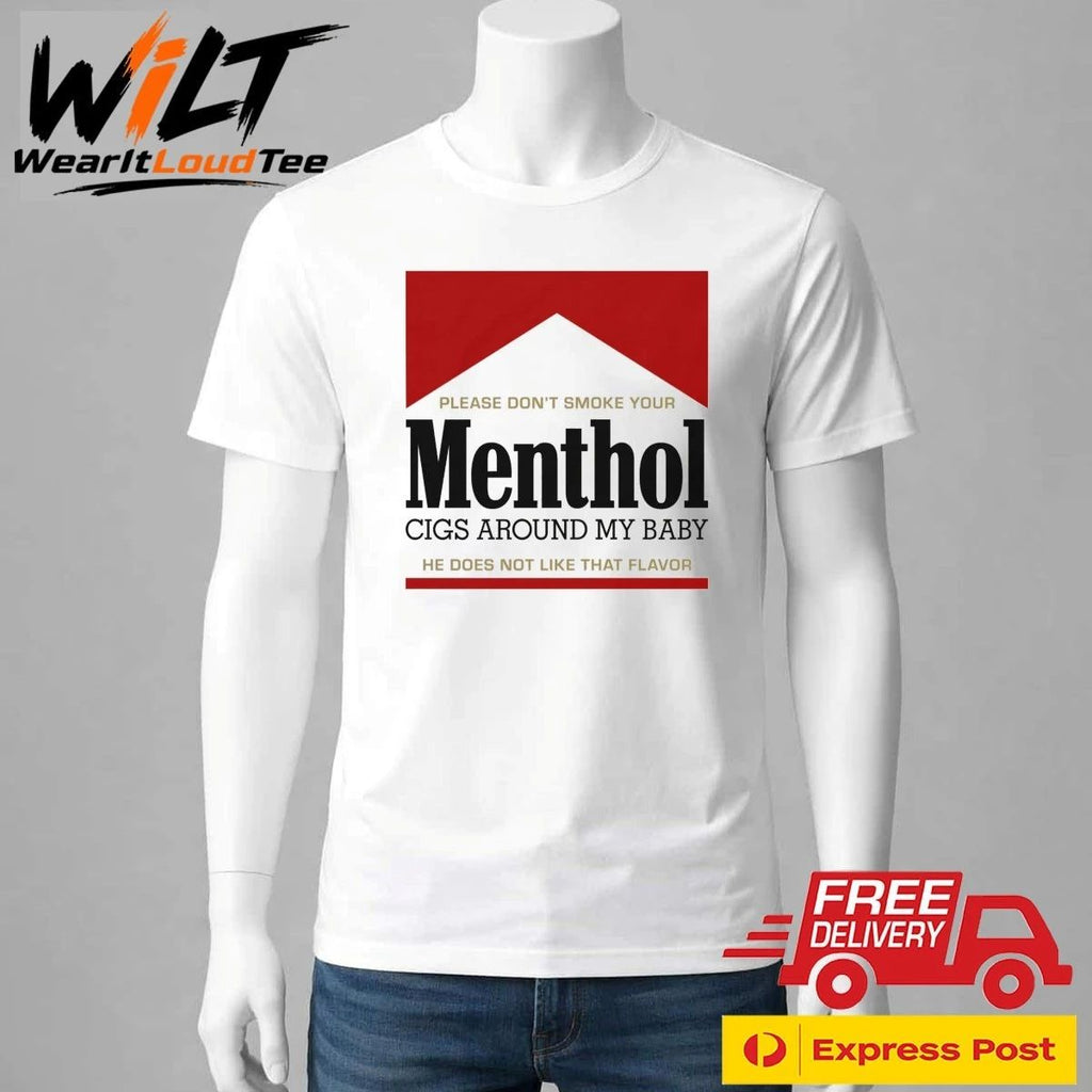 Please Don’t Smoke Your Menthol Cigs Around My Baby He Does Not Like That Flavor Red Shirt