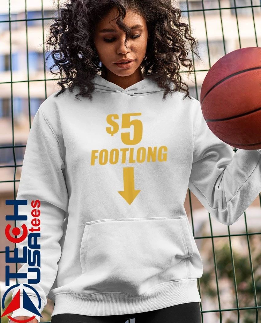 5 dollars footlong down sign shirt