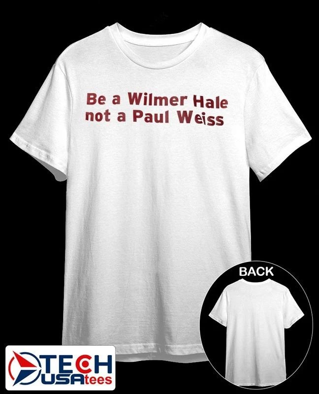 Be a WilmerHale not a Paul Weiss shirt