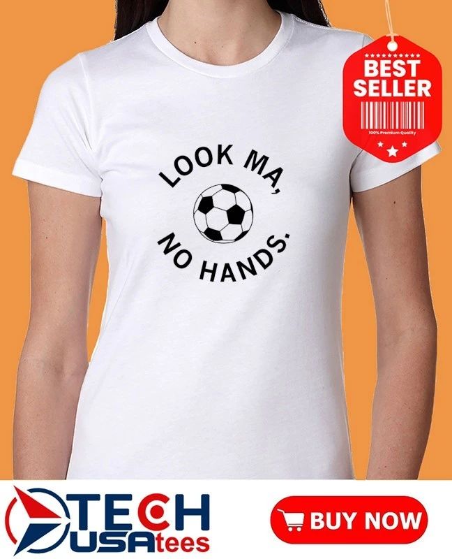 Look ma no hands soccer shirt