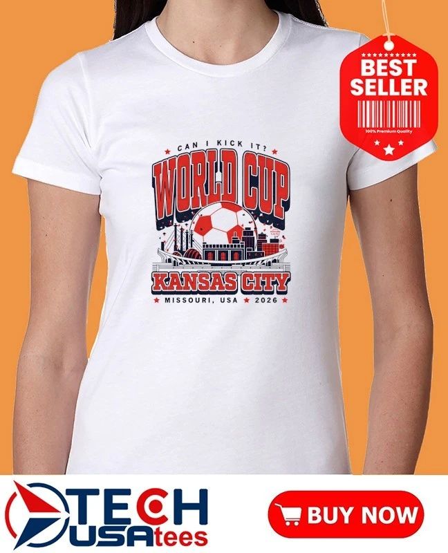 Can I kick it World Cup Kansas City Missouri USA 2026 shirt