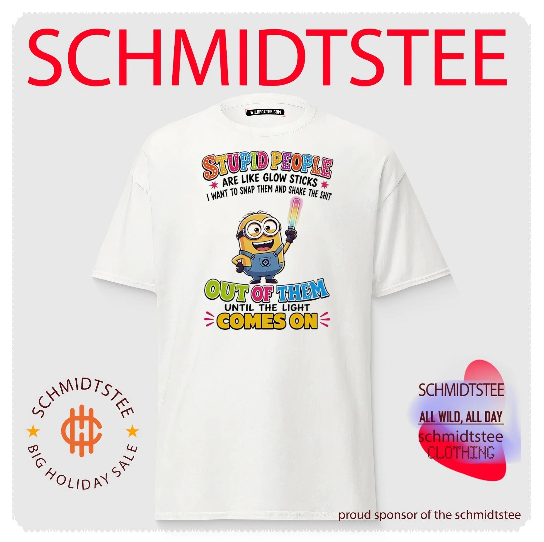 Minion stupid people are like glow sticks I want to snap them and shake the shit out of them until the light comes on shirt