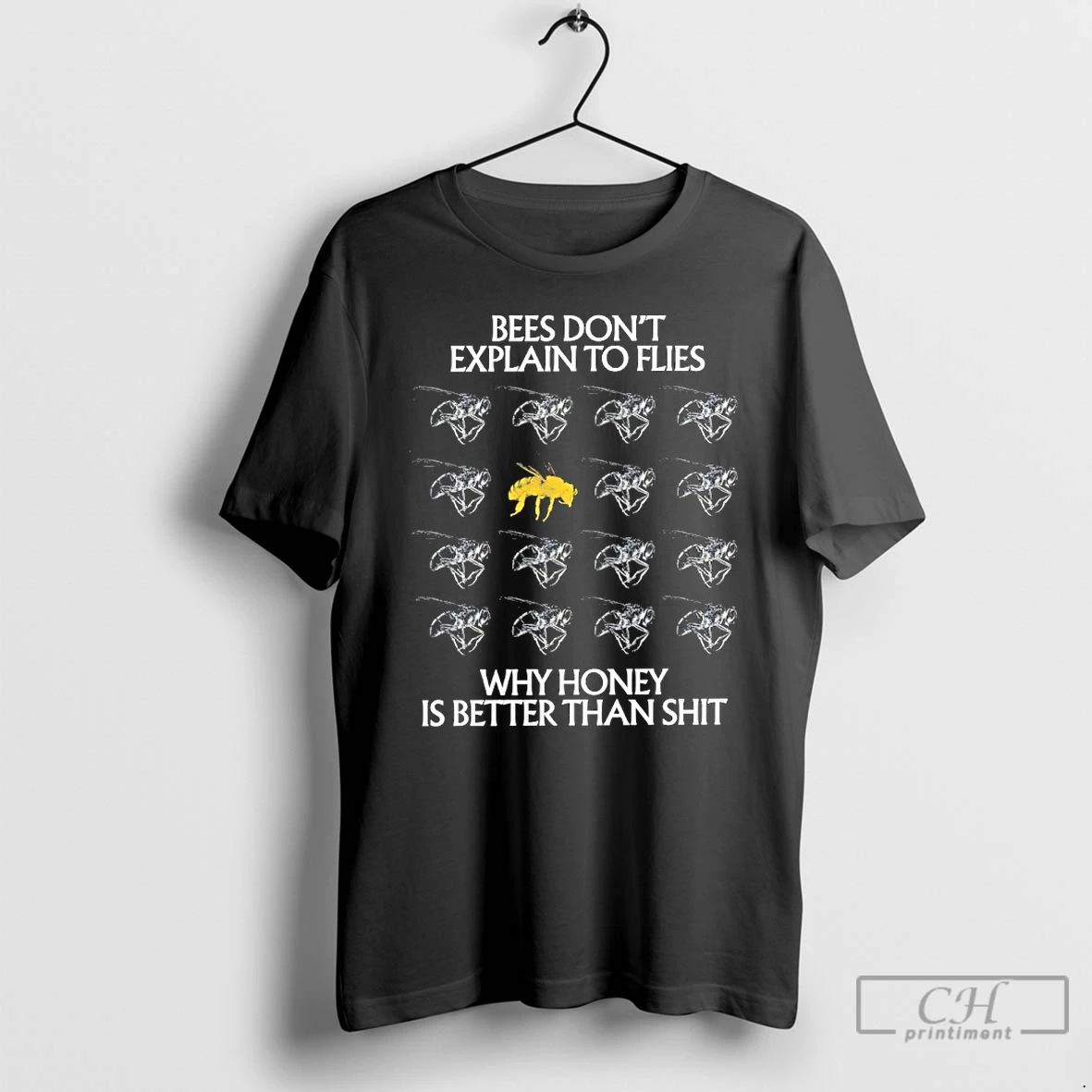 Classic Bees Dont Explain To Flies Why Honey Is Better Than Shit T Shirts Sweater